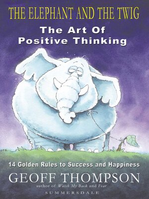 cover image of The Elephant and the Twig: the Art of Positive Thinking